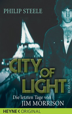 City of Light – Die letzten Tage von Jim Morrison von Steele,  Philip