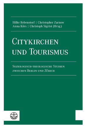 Citykirchen und Tourismus von Körs,  Anna, Rebenstorf,  Hilke, Sigrist,  Christoph, Zarnow,  Christopher