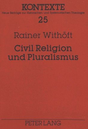 Civil Religion und Pluralismus von Withöft,  Rainer