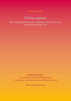 Civitas equitata Eine archäologische Studie zu Equiden bei den Treverern in keltisch-römischer Zeit von Martini,  Simone