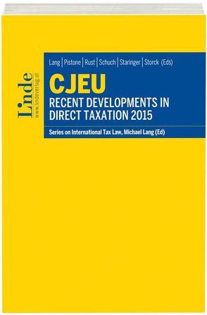 CJEU – Recent Developments in Direct Taxation 2015 von Lang,  Michael, Pistone,  Pasquale, Rust,  Alexander, Schuch,  Josef, Staringer,  Claus, Storck,  Alfred
