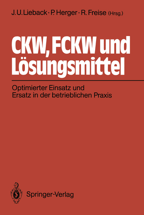 CKW, FCKW und Lösungsmittel von Freise,  Ralf, Herger,  Peter, Lieback,  Jan U.