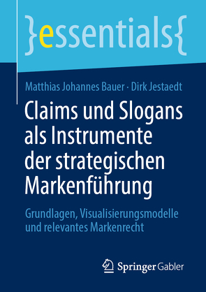 Claims und Slogans als Instrumente der strategischen Markenführung von Bauer,  Matthias Johannes, Jestaedt,  Dirk