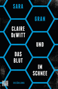 Claire DeWitt & Das Blut im Schnee von Bonné,  Eva, Gran,  Sara, Wagner,  Eva