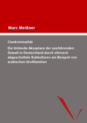 Clankriminalität von Meissner,  Marc