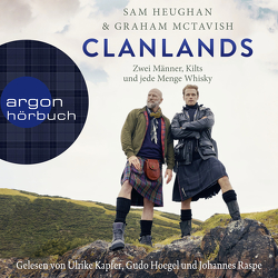 Clanlands von Heughan,  Sam, Hoegel,  Gudo, Kapfer,  Ulrike, McTavish,  Graham, Raspe,  Johannes, Schnell,  Barbara