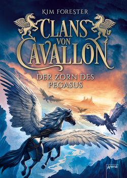 Clans von Cavallon (1). Der Zorn des Pegasus von Forester,  Kim, Köbele,  Ulrike, Meinzold,  Max