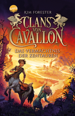 Clans von Cavallon (4). Das Vermächtnis der Zentauren von Forester,  Kim, Köbele,  Ulrike, Meinzold,  Max