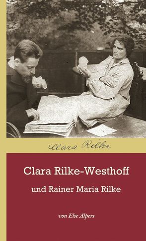 Clara Rilke-Westhoff und Rainer Maria Rilke von Alpers,  Else, Rilke-Westhoff,  Clara