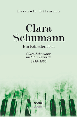 Clara Schumann. Ein Künstlerleben von Litzmann,  Berthold