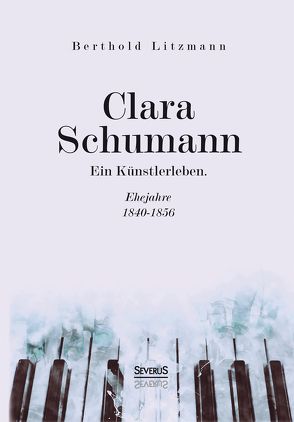 Clara Schumann. Ein Künstlerleben von Litzmann,  Berthold