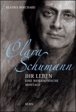 Clara Schumann – Ihr Leben. Eine biographische Montage von Borchard,  Beatrix