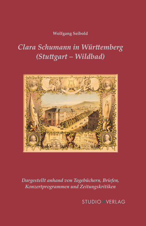 Clara Schumann in Württemberg (Stuttgart und Wildbad) von Seibold,  Wolfgang