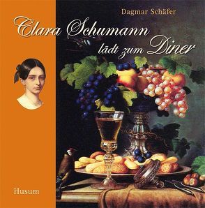 Clara Schumann lädt zum Diner von Schäfer,  Dagmar