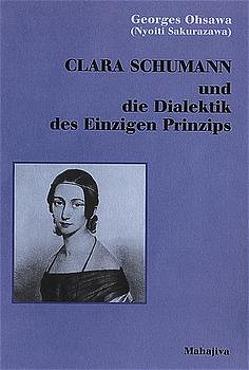 Clara Schumann und die Dialektik des Einzigen Prinzips von Büchert,  Wolfgang, Ohsawa,  Georges, Yoshimi,  Clim