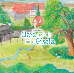 Clara und die böse Gisela von M. Michalak-Stephan,  Gosia, Wieting,  Christa