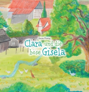 Clara und die böse Gisela von M. Michalak-Stephan,  Gosia, Wieting,  Christa