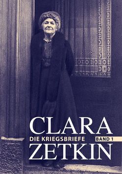 Clara Zetkin – Die Briefe 1914 bis 1933 (3 Bde.) / Die Briefe 1914 bis 1933 von Schütrumpf,  Jörn, Voigt,  Marga, Zetkin,  Clara