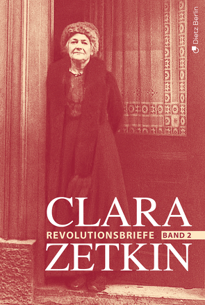 Clara Zetkin – Die Briefe 1914 bis 1933 (3 Bde.) / Die Briefe 1914 bis 1933 von Schütrumpf,  Jörn, Voigt,  Marga, Zetkin,  Clara