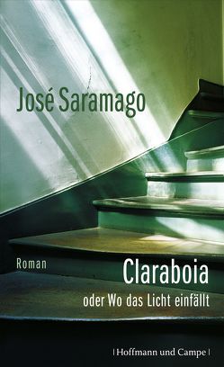 Claraboia oder Wo das Licht einfällt von Saramago,  José, von Schweder-Schreiner,  Karin