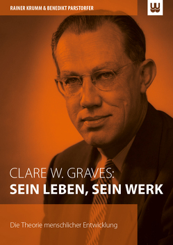 Clare W. Graves: SEIN LEBEN, SEIN WERK von Krumm,  Rainer, Parstorfer,  Benedikt