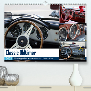 Classic Oldtimer – Nostalgische Armaturen und Lenkräder (Premium, hochwertiger DIN A2 Wandkalender 2021, Kunstdruck in Hochglanz) von Dubbels,  Gorden