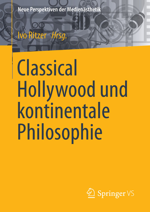 Classical Hollywood und kontinentale Philosophie von Ritzer,  Ivo