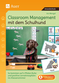 Classroom Management mit dem Schulhund von Mengel,  Isis