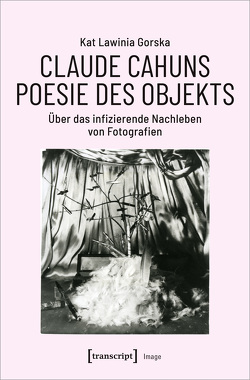 Claude Cahuns Poesie des Objekts von Gorska,  Kat Lawinia