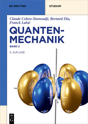 Claude Cohen-Tannoudji; Bernard Diu; Franck Laloë: Quantenmechanik / Quantenmechanik von Balla,  Jochen, Cohen-Tannoudji,  Claude, Diu,  Bernard, Henkel,  Carsten, Laloë,  Franck, Lippert,  Karen, Streubel,  Joachim