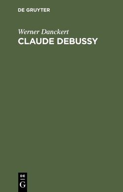 Claude Debussy von Danckert,  Werner