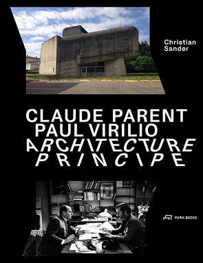 Claude Parent, Paul Virilio – Architecture Principe von Sander,  Christian