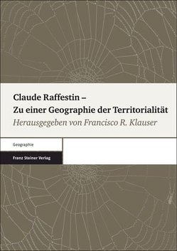 Claude Raffestin – Zu einer Geographie der Territorialität von Klauser,  Francisco R.