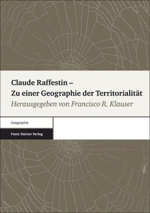 Claude Raffestin – Zu einer Geographie der Territorialität von Klauser,  Francisco R.