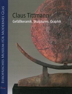 Claus Tittmann – Gefäßkeramik, Skulpturen, Graphik von Hauschke,  Sven