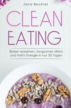 Clean Eating von Bechtel,  Jana