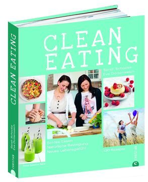 Clean Eating von Dotterweich,  Eva, Schocke,  Sarah, Spiel,  Susanne