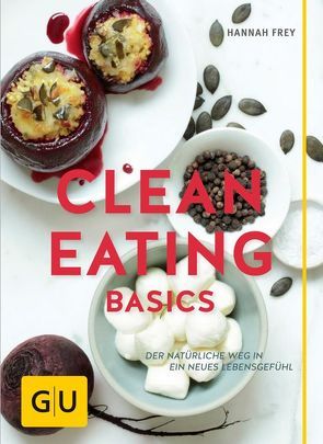 Clean Eating Basics von Frey,  Hannah
