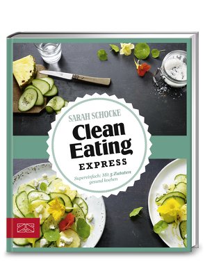 Just Delicious – Clean Eating Express von Schocke,  Sarah