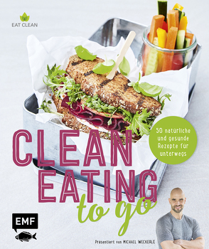 Clean Eating to go von Buchczik,  Nadja, Enns,  Anton, Weckerle,  Michael