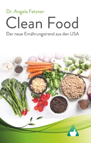 Clean Food – Der neue Ernährungstrend aus den USA von Fetzner,  Angela