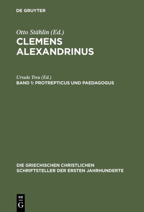 Clemens Alexandrinus / Protrepticus und Paedagogus von Treu,  Ursula