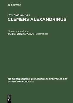 Clemens Alexandrinus / Stromata. Buch VII und VIII von Clemens Alexandrinus, Früchtel,  Ludwig, Stählin,  Otto
