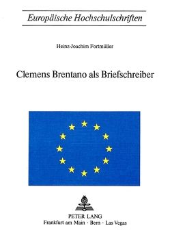 Clemens Brentano als Briefschreiber von Fortmüller,  Heinz-Joachim