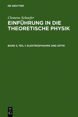 Clemens Schaefer: Einführung in die theoretische Physik / Elektrodynamik und Optik von Schaefer,  Clemens