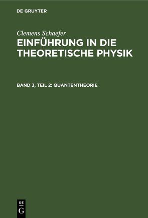Clemens Schaefer: Einführung in die theoretische Physik / Quantentheorie von Schaefer,  Clemens
