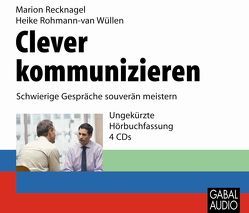 Clever kommunizieren von Bergmann,  Gisa, Karolyi,  Gilles, Recknagel,  Marion, Rohmann - van Wüllen,  Heike