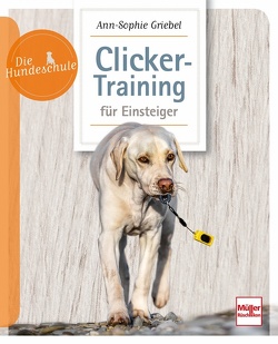 Clicker-Training für Einsteiger von Griebel,  Ann-Sophie