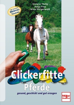 Clickerfitte Pferde von Frey,  Katja, Steigerwald,  Nina, Theby,  Viviane