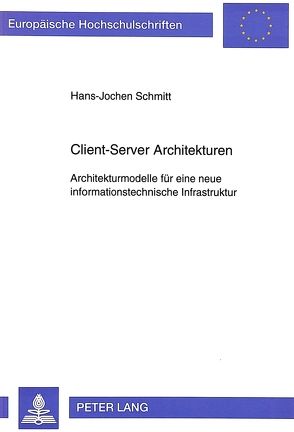 Client-Server Architekturen von Schmitt,  Hans-Jochen